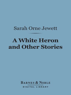 cover image of A White Heron and Other Stories (Barnes & Noble Digital Library)
